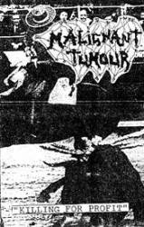 Malignant Tumour : Killing for Profit